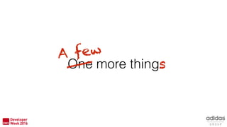 One more thing
A few
s
 