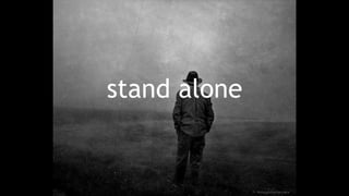 stand alone
 