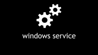 windows service
 