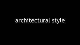 architectural style
 