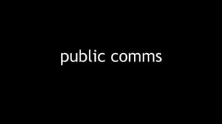 public comms
 