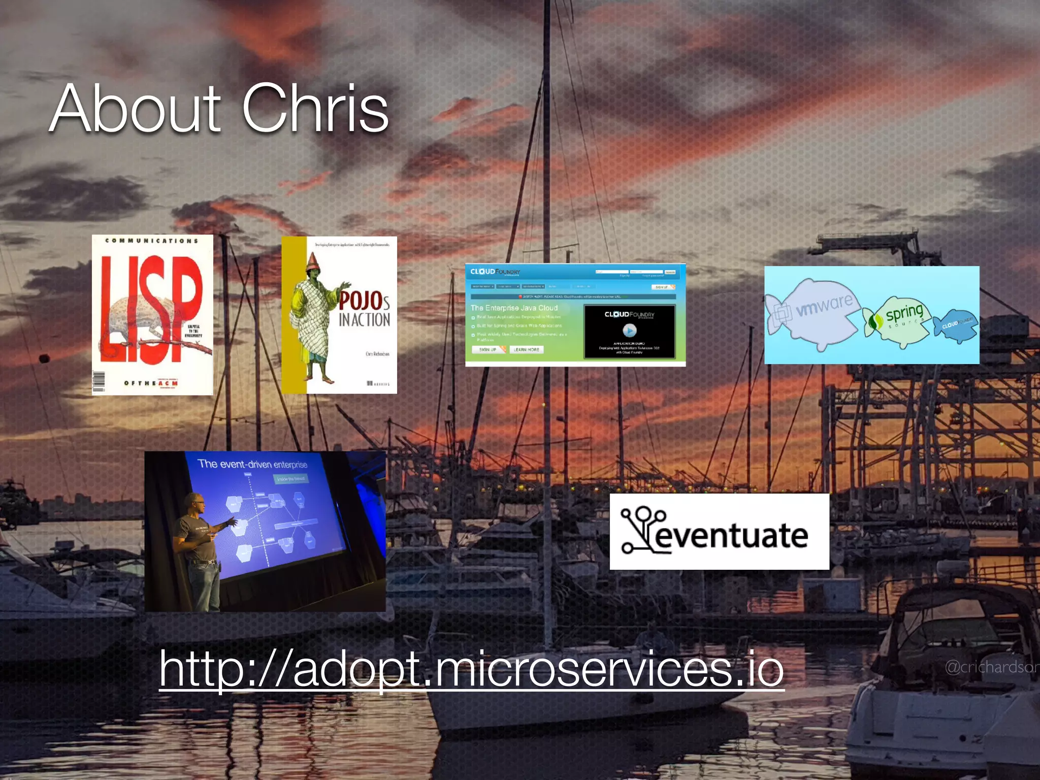 @crichardson
About Chris
http://adopt.microservices.io
 