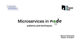 Microservices in
Mariusz Richtscheid
Gliwice, 10.10.2018
patterns and techniques
 