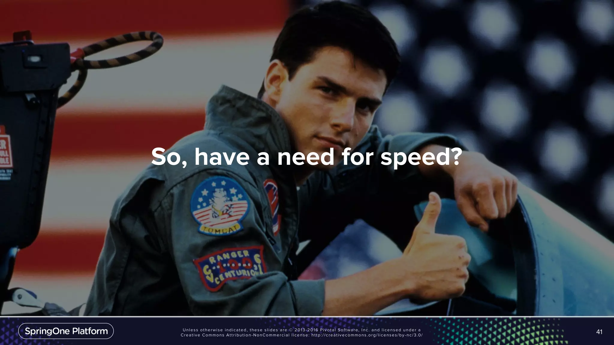 Have a Need for Speed?
41
So, have a need for speed?
 