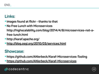 •images found at ﬂickr - thanks to that
•No Free Lunch with Microservices 
http://highscalability.com/blog/2014/4/8/micros...