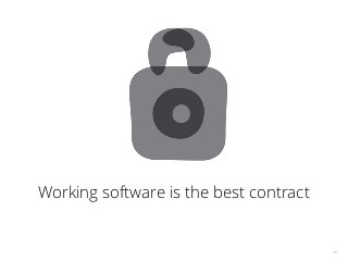 28
Working software is the best contract
 