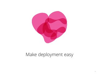 34
Make deployment easy
 