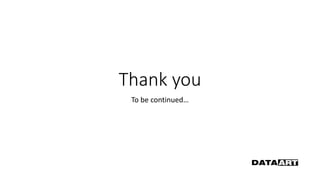 Thank you
To be continued…
 