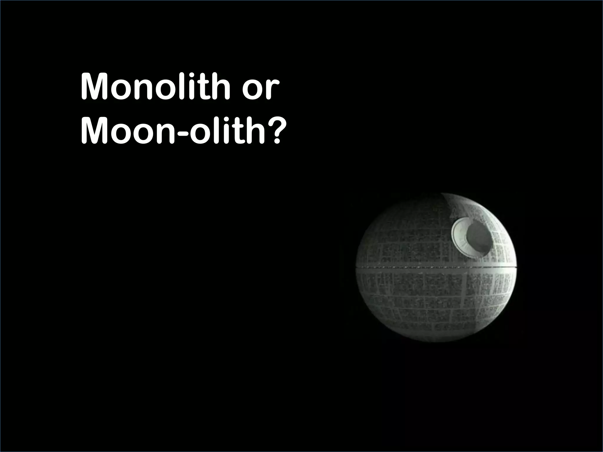 MILAN 18/19.11.2015 - GIULIO SANTOLI
Monolith or
Moon-olith?
 
