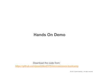 9
©	2017		Puneet	Sachdev	|		All	rights	reserved
Hands On Demo
Download the code from:
https://github.com/psachdev6375/microservices-bootcamp
 