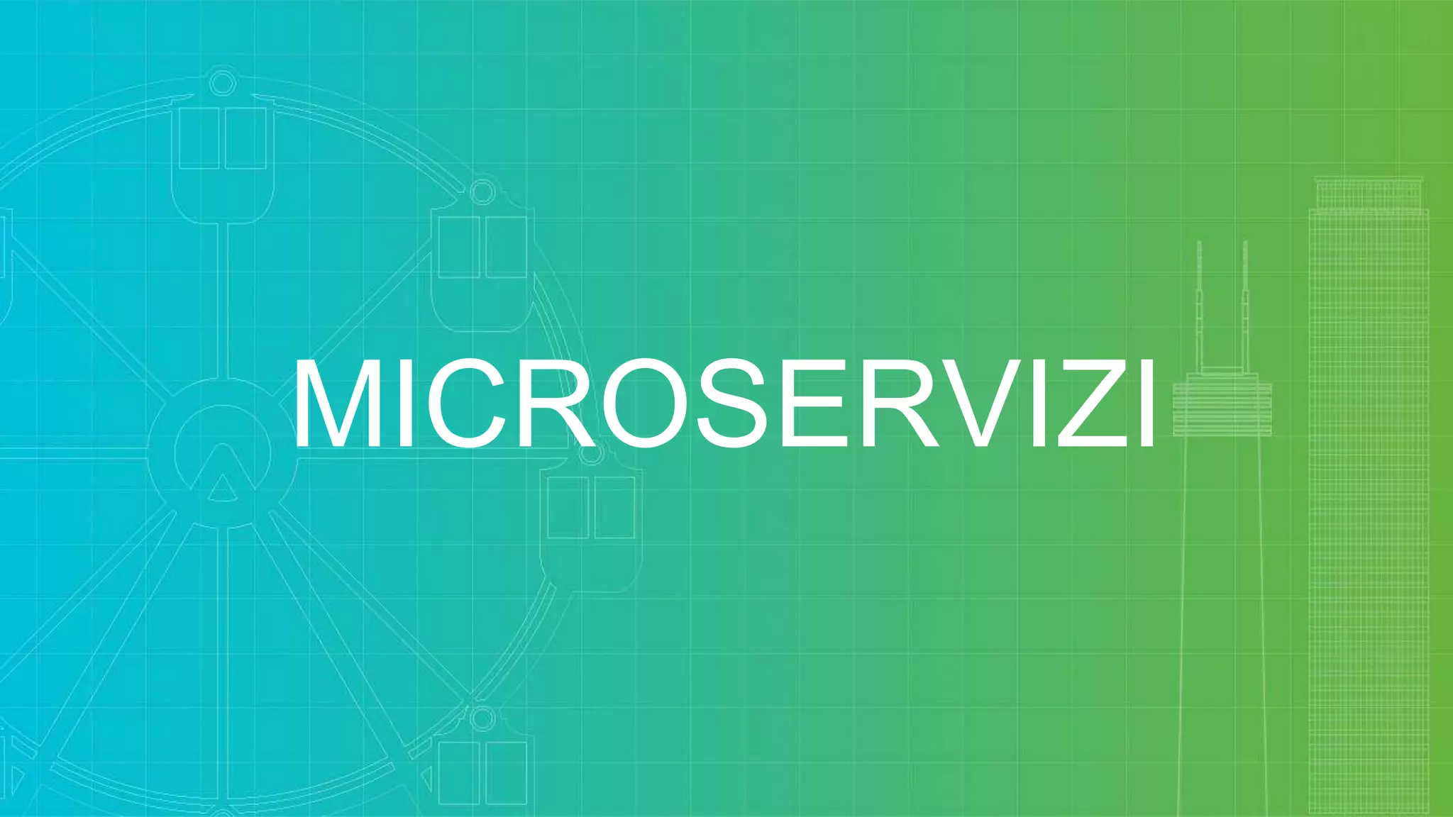 MICROSERVIZI
 
