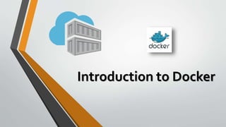 Introduction to Docker
 