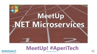 DotNetCode.IT
Microsoft .Net Coding Community
www.dotnetcode.it
MeetUp! #AperiTech
 