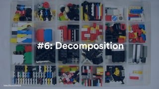 #6: Decomposition
https://flic.kr/p/4hAC16
 