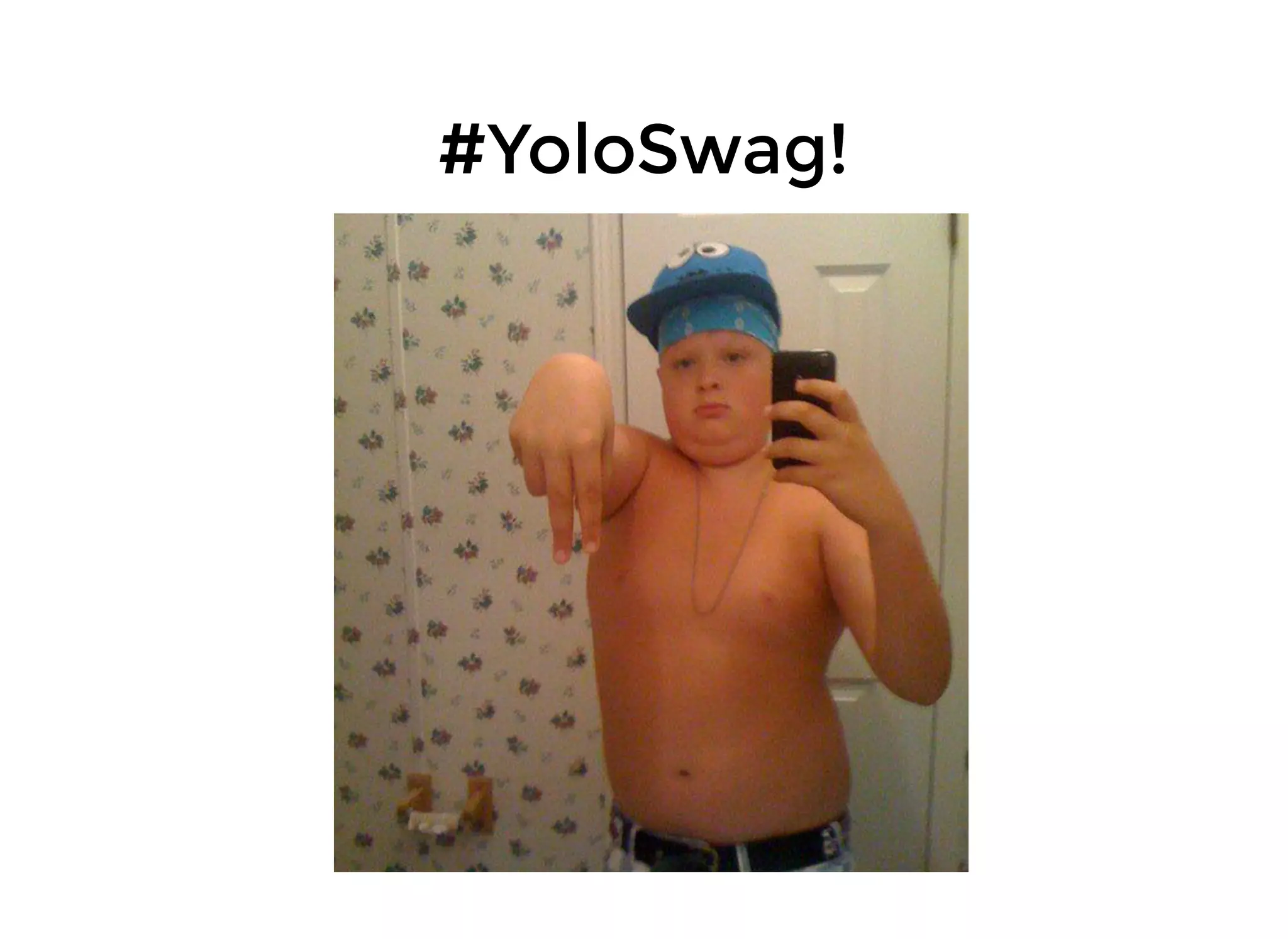 #YoloSwag!#YoloSwag!
 