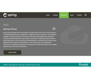 http://projects.spring.io/spring-cloud 
© 2014 Pivotal Software, Inc. All rights reserved. 32 
 