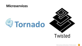 Microservices
4Microservices and Serverless in Python projects
 