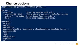 Chalice options
50Microservices and Serverless in Python projects
 