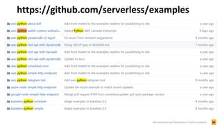 https://github.com/serverless/examples
56Microservices and Serverless in Python projects
 