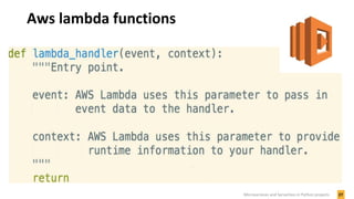 Aws lambda functions
27Microservices and Serverless in Python projects
 