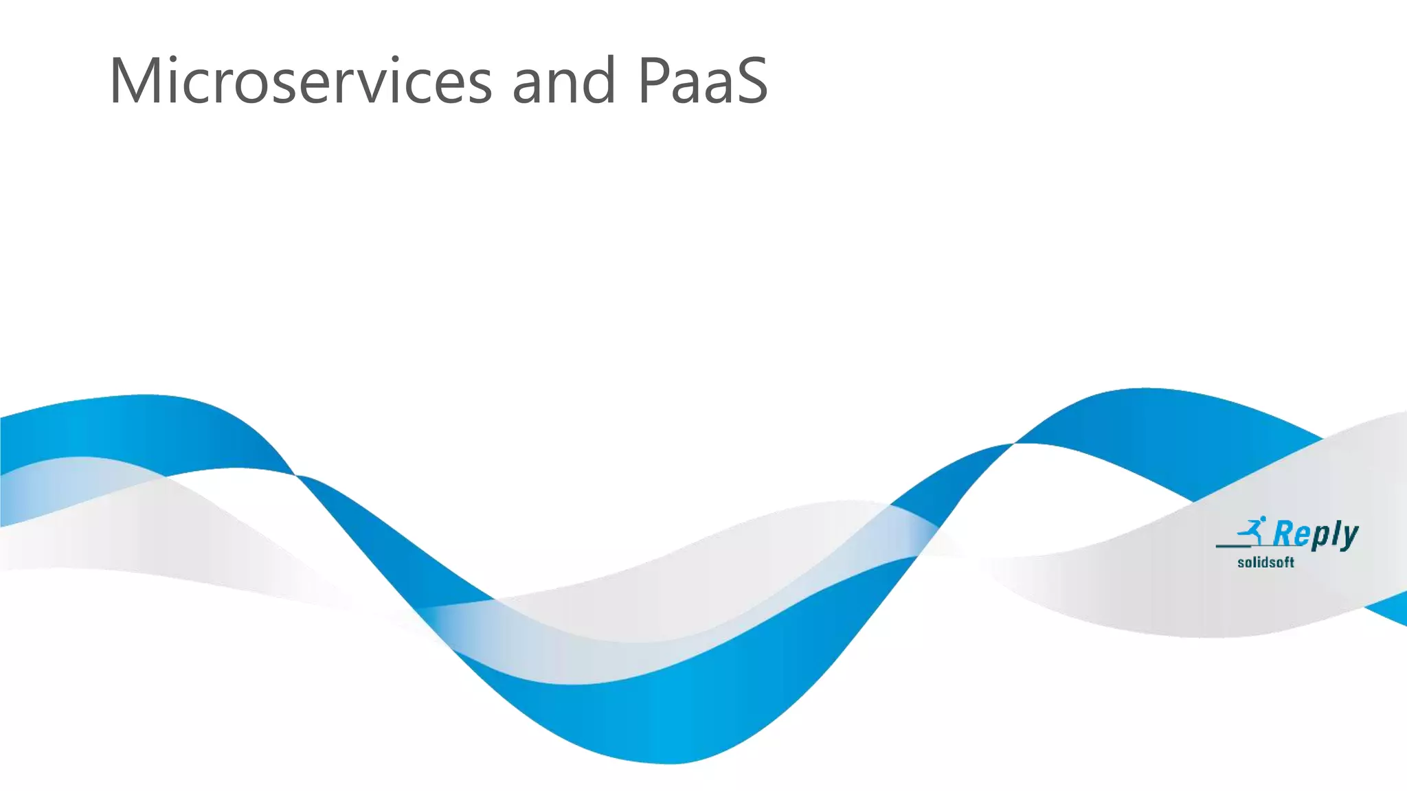 Microservices and PaaS
 