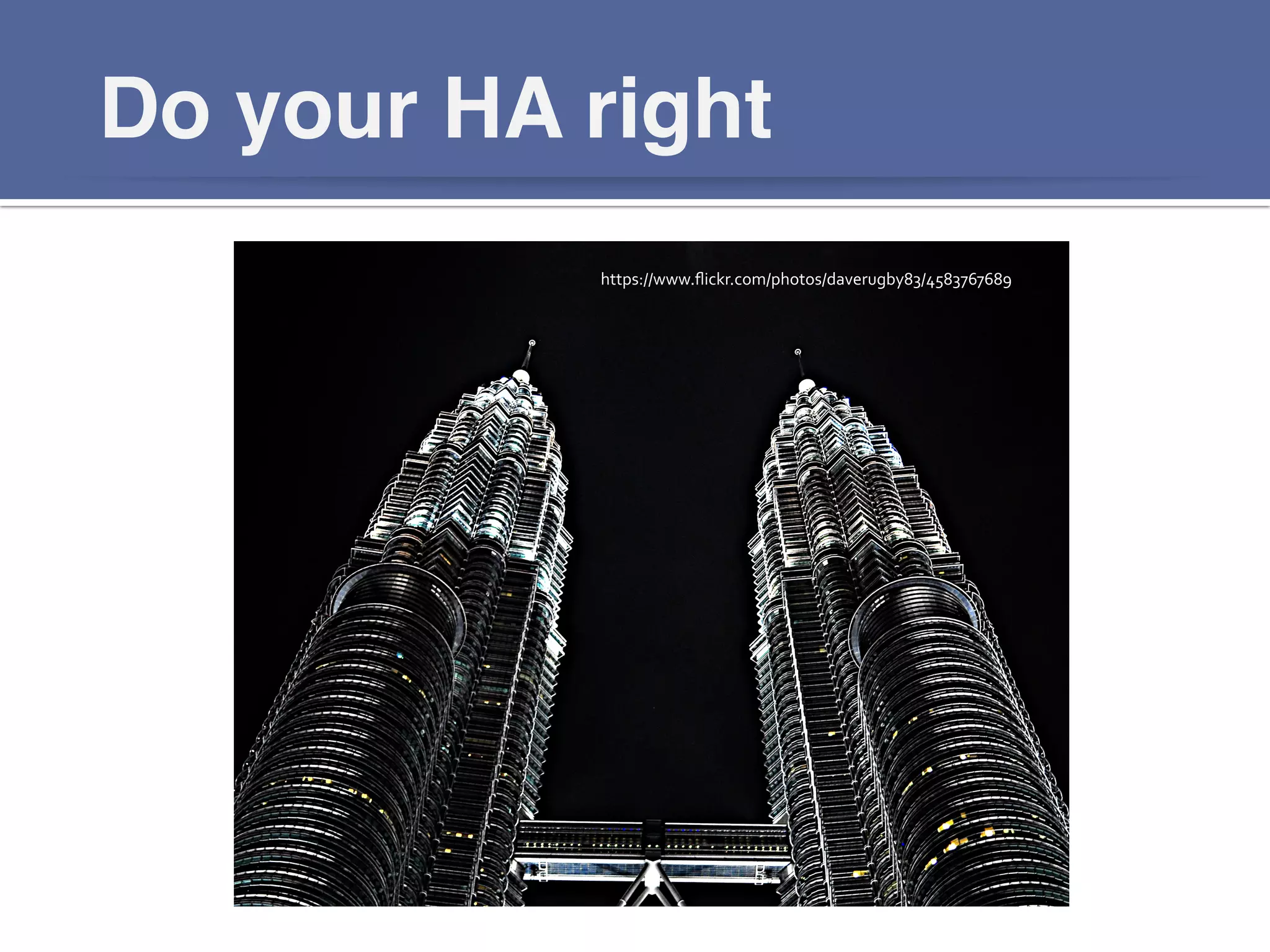 Do your HA right!
https://www.ﬂickr.com/photos/daverugby83/4583767689	
  
 