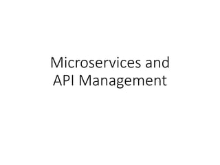 Microservices and
API Management
 