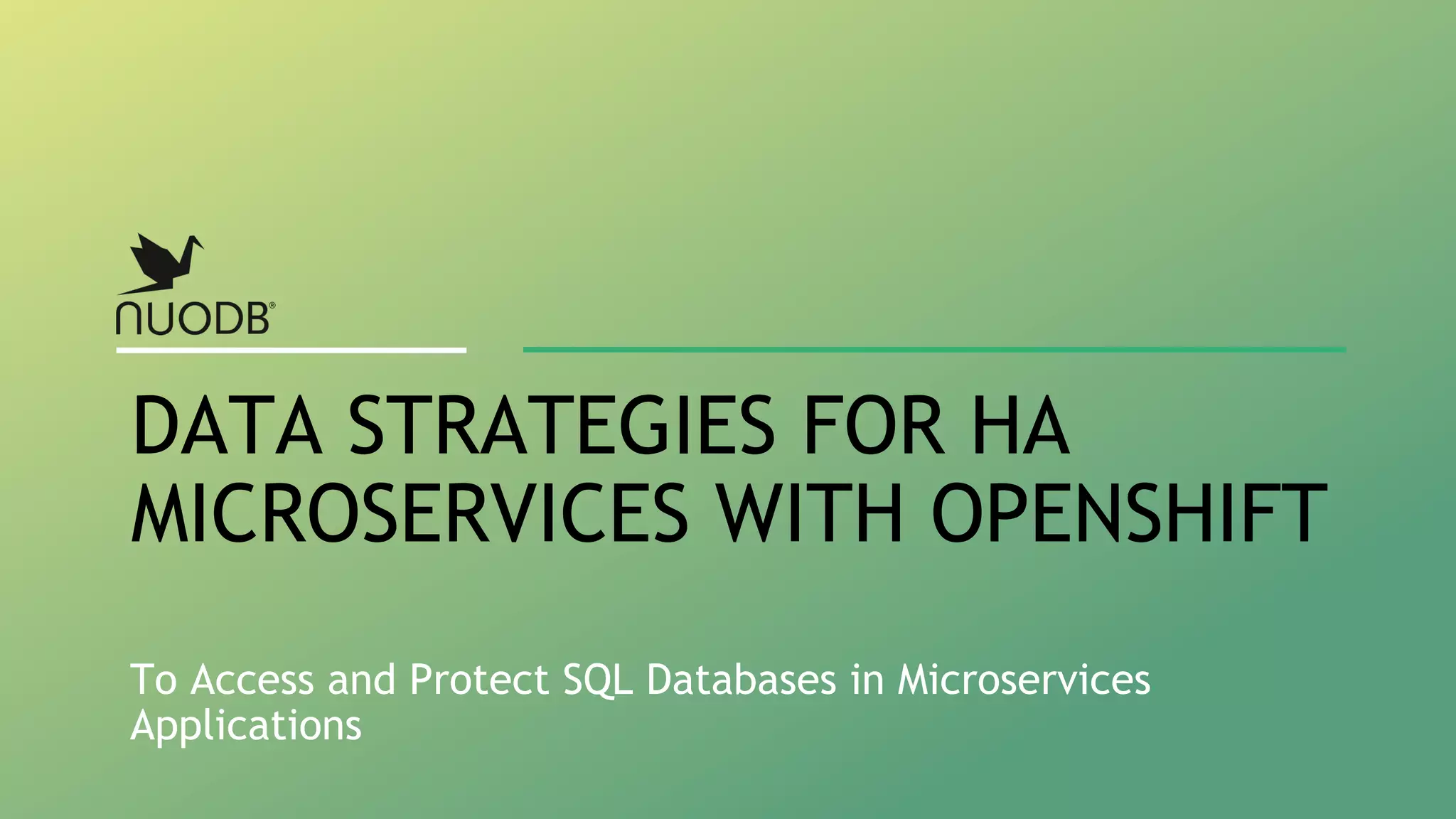 To Access and Protect SQL Databases in Microservices Applications DATA STRATEGIES FOR HA MICROSERVICES WITH OPENSHIFT 