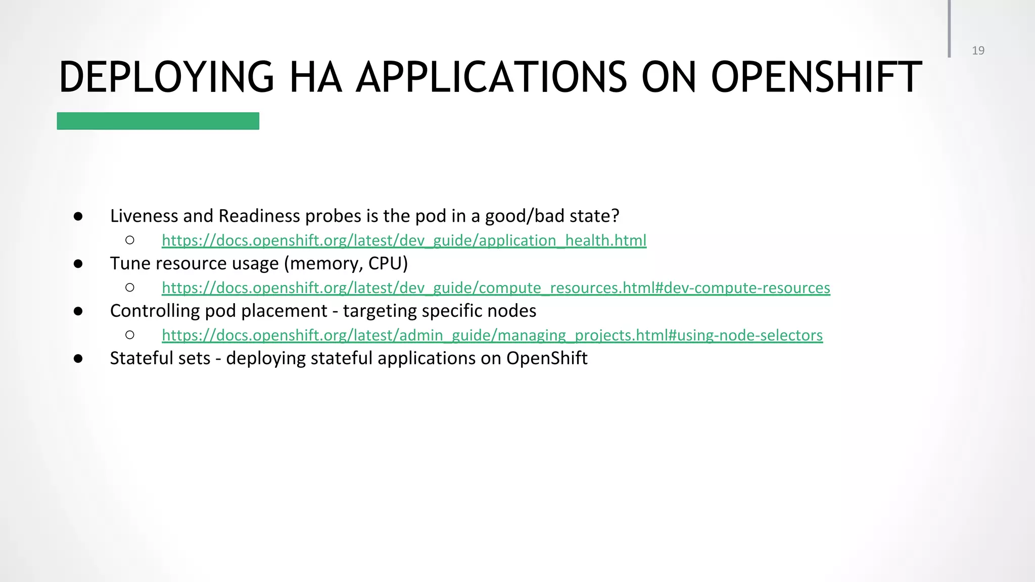 ● ○ ● ○ ● ○ ● DEPLOYING HA APPLICATIONS ON OPENSHIFT 