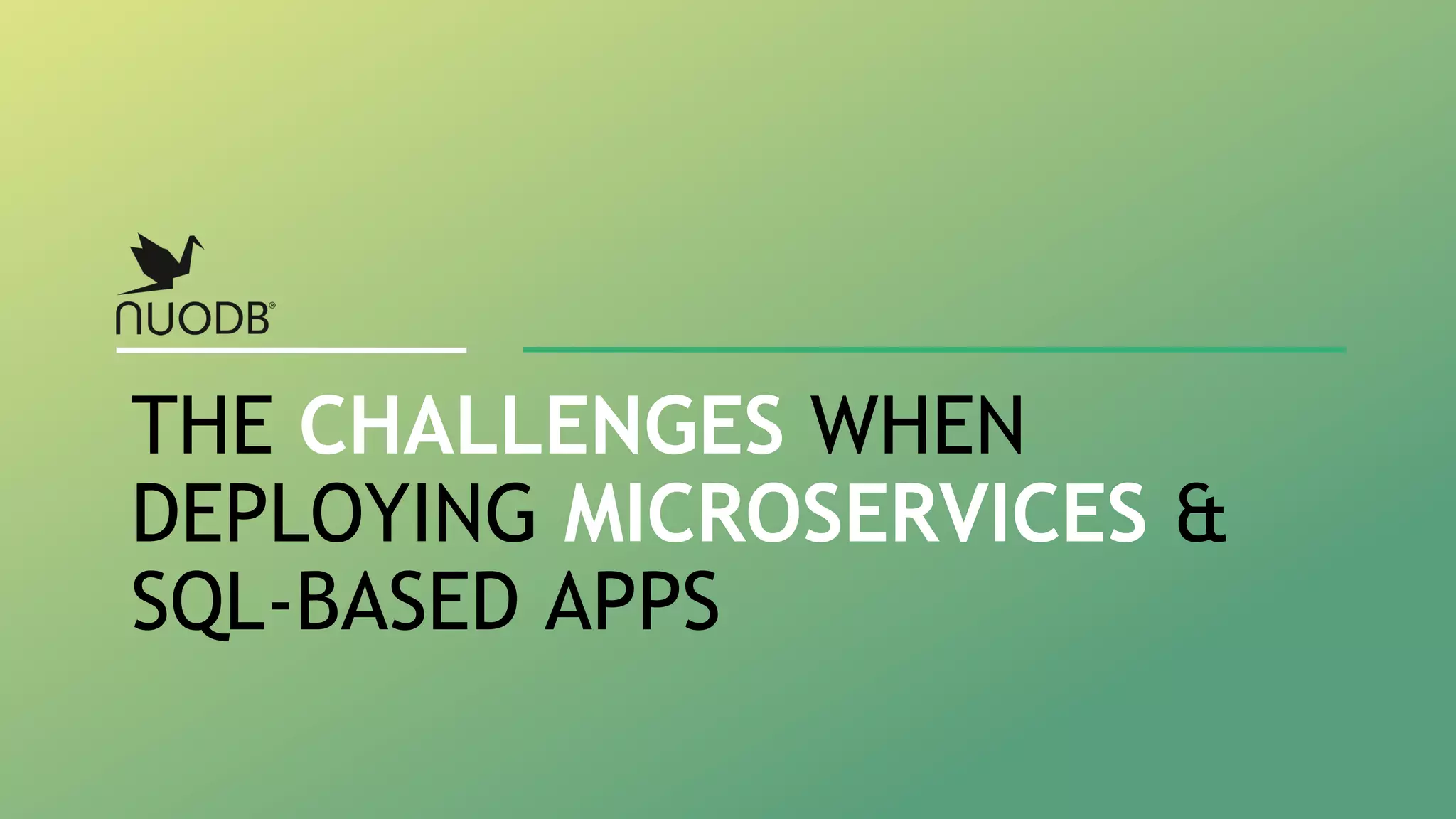 THE CHALLENGES WHEN DEPLOYING MICROSERVICES & SQL-BASED APPS 