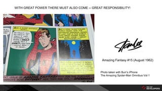 WITH GREAT POWER THERE MUST ALSO COME -- GREAT RESPONSIBILITY!
Amazing Fantasy #15 (August 1962)
Photo taken with Burr’s iPhone
The Amazing Spider-Man Omnibus Vol 1
 