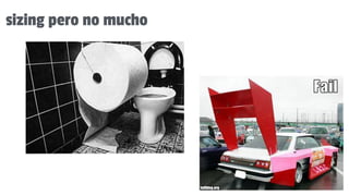 sizing pero no mucho
 