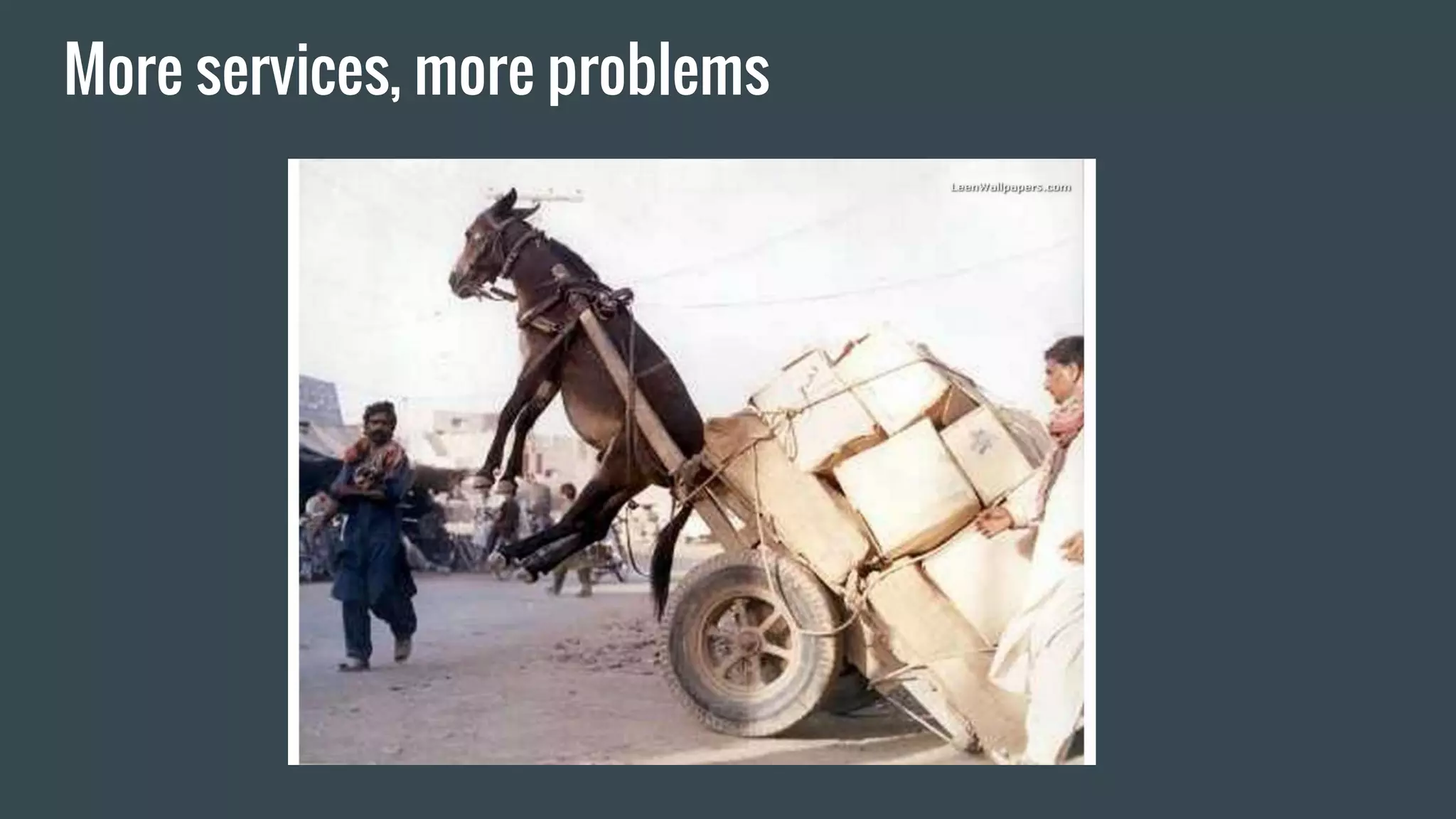 More services, more problems
 