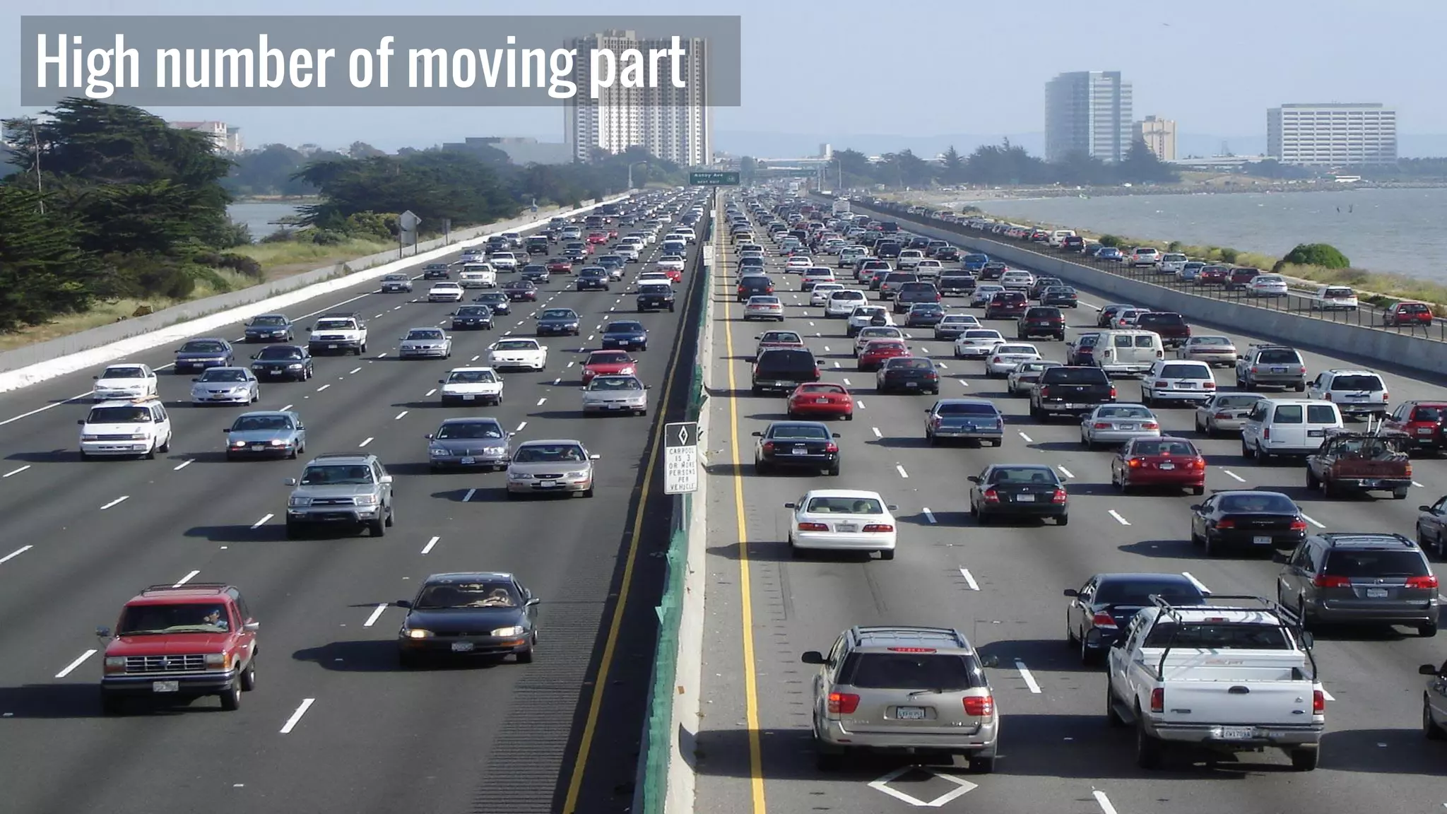 High number of moving part
 