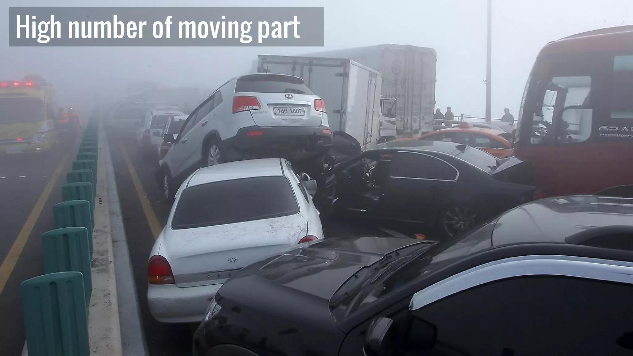 High number of moving part
 