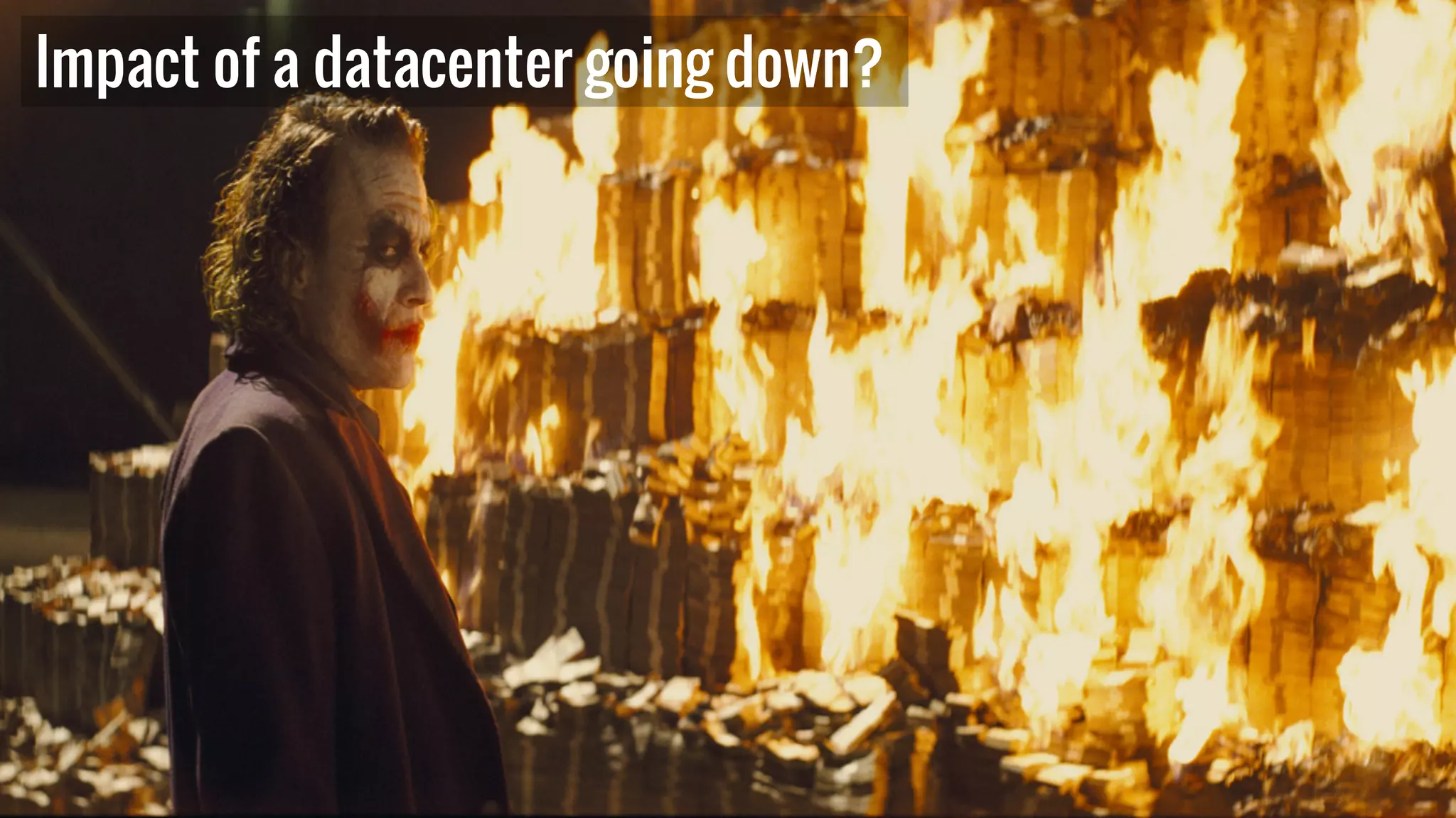 Impact of a datacenter going down?
 