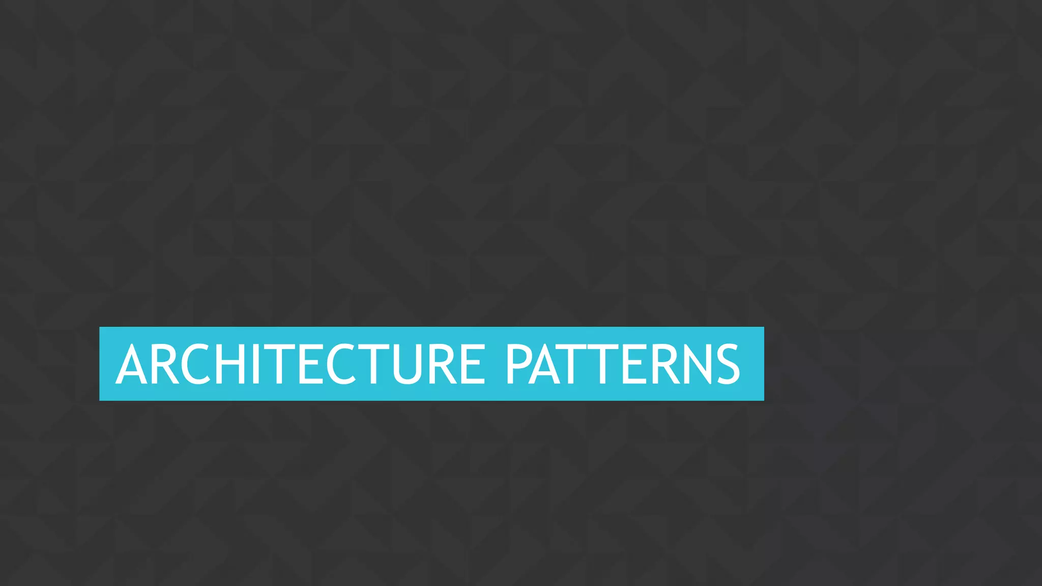 12CONFIDENTIAL
ARCHITECTURE PATTERNS
 