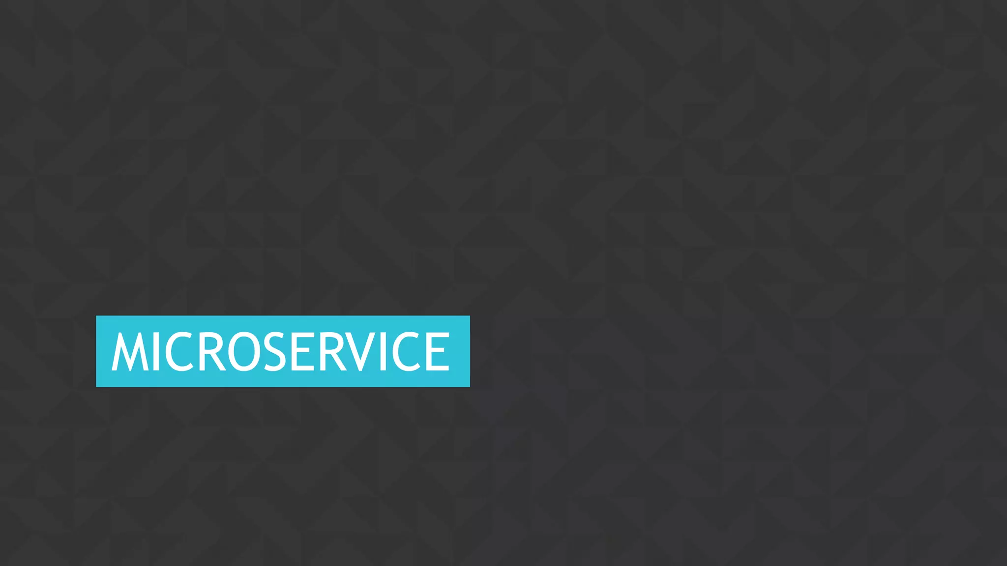 14CONFIDENTIAL
MICROSERVICE
 