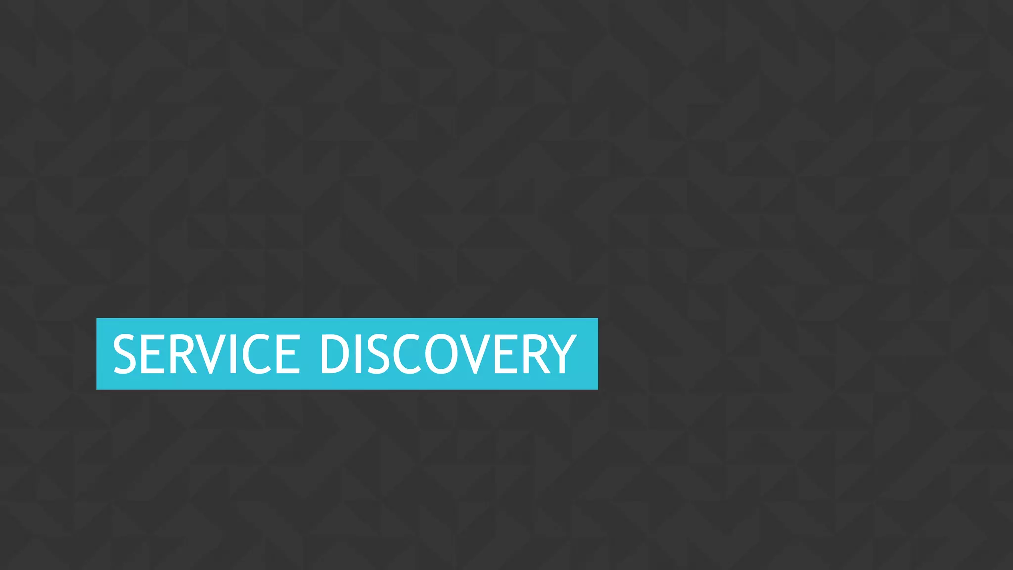 35CONFIDENTIAL
SERVICE DISCOVERY
 