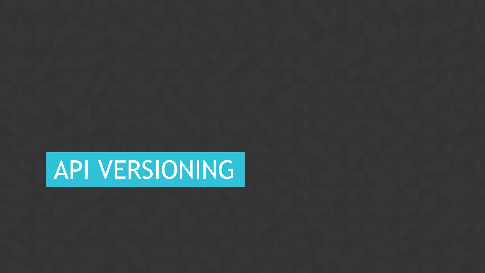 61CONFIDENTIAL
API VERSIONING
 