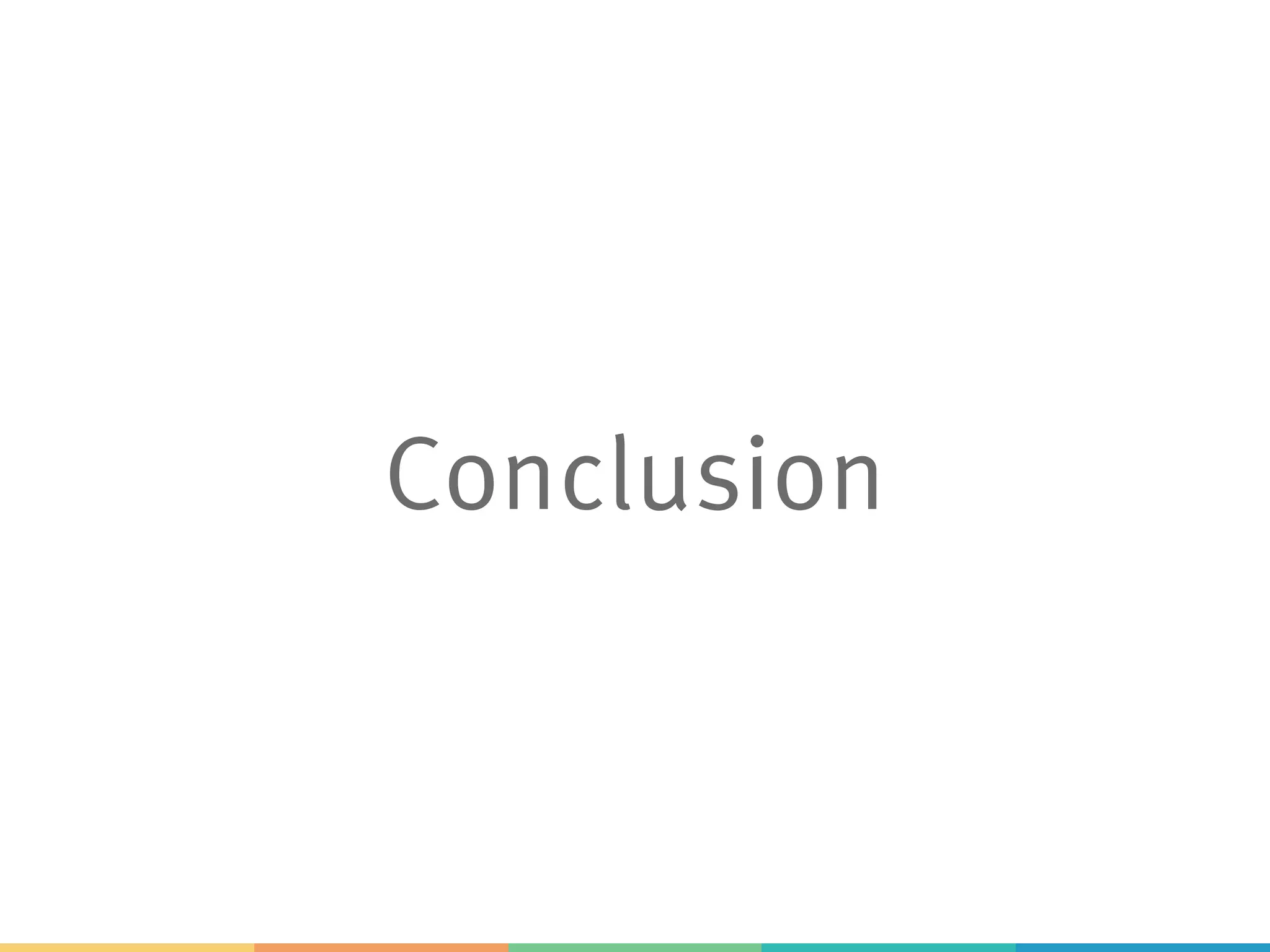 Conclusion
 
