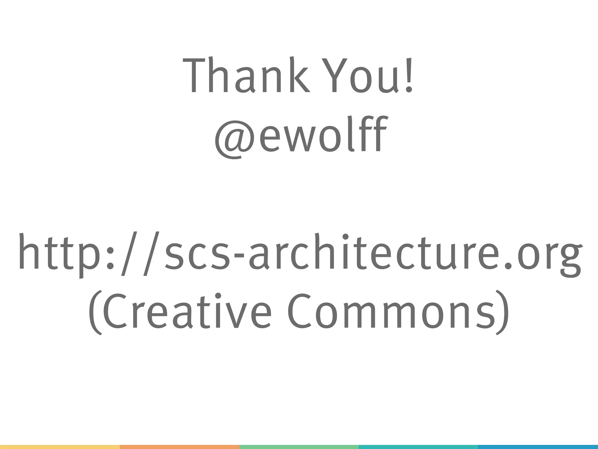 Thank You!
@ewolff
http://scs-architecture.org
(Creative Commons)
 