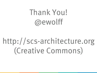 Thank You!
@ewolff
http://scs-architecture.org
(Creative Commons)
 