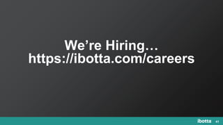 We’re Hiring…
https://ibotta.com/careers
41
 