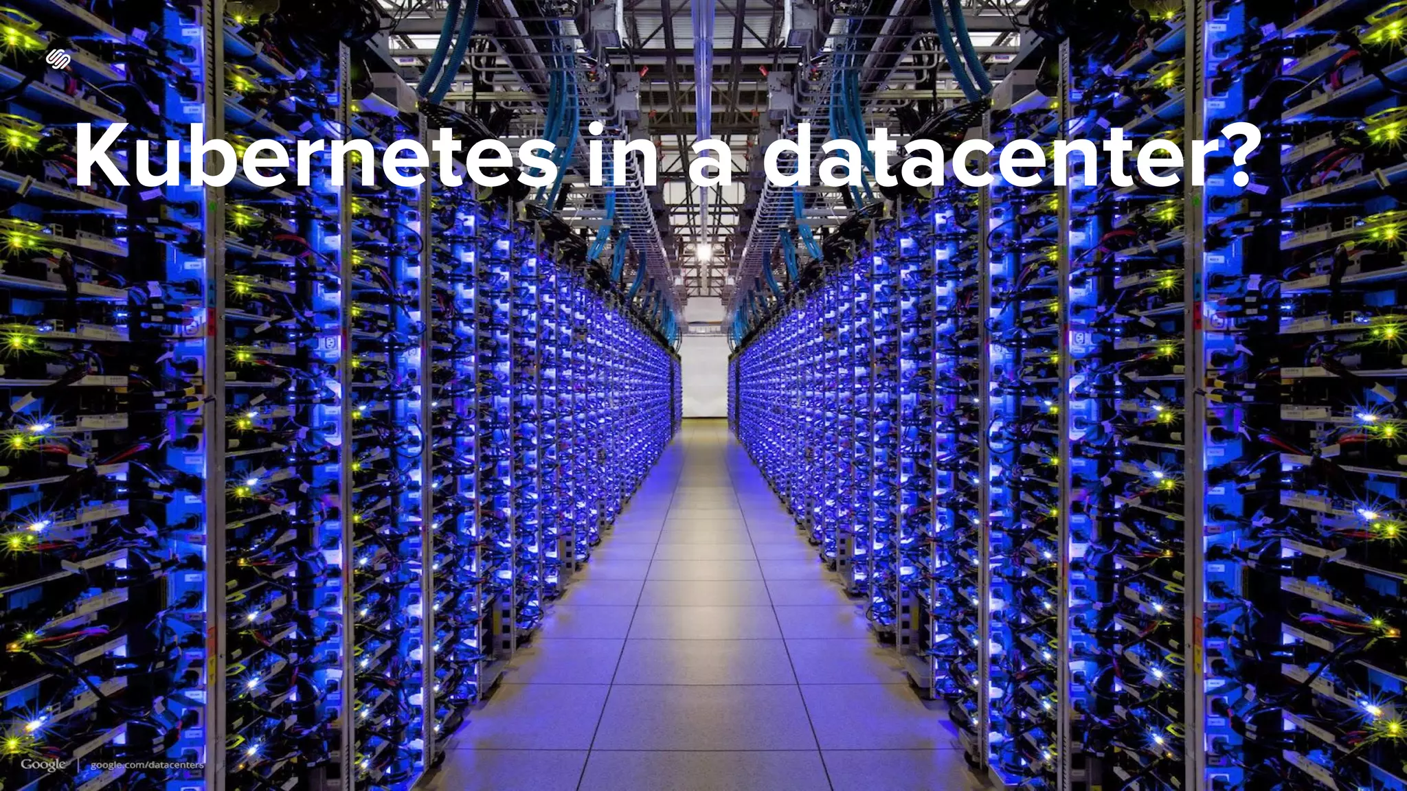 Kubernetes in a datacenter?
 