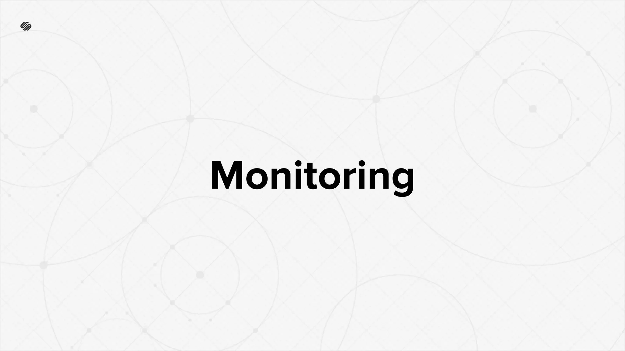 Monitoring
 