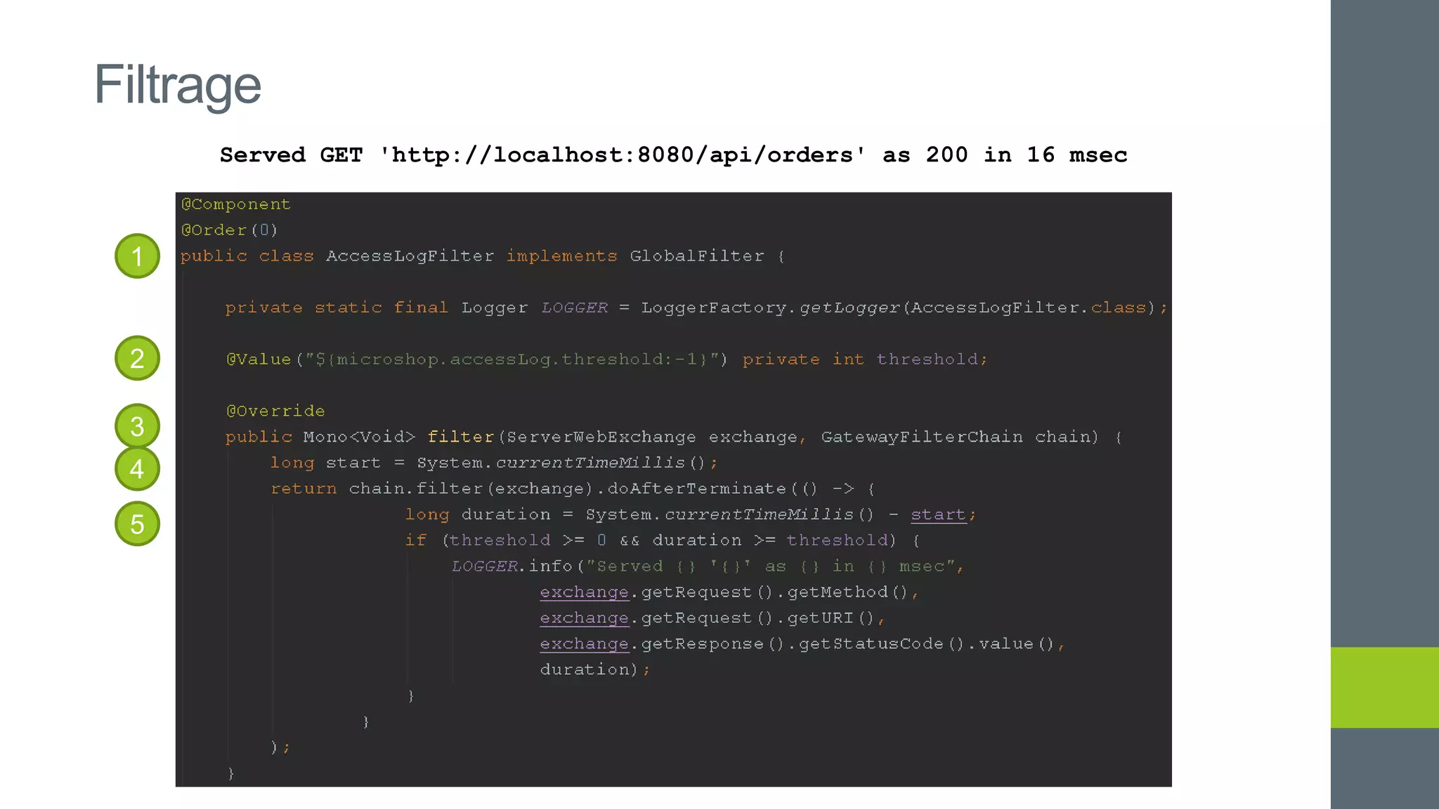 Filtrage
Served GET 'http://localhost:8080/api/orders' as 200 in 16 msec
2
3
4
5
1
 