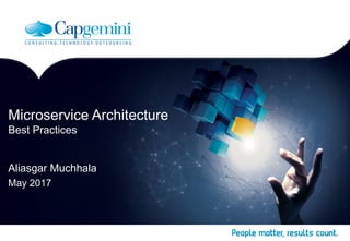 Microservice Architecture
Best Practices
Aliasgar Muchhala
May 2017
E
 