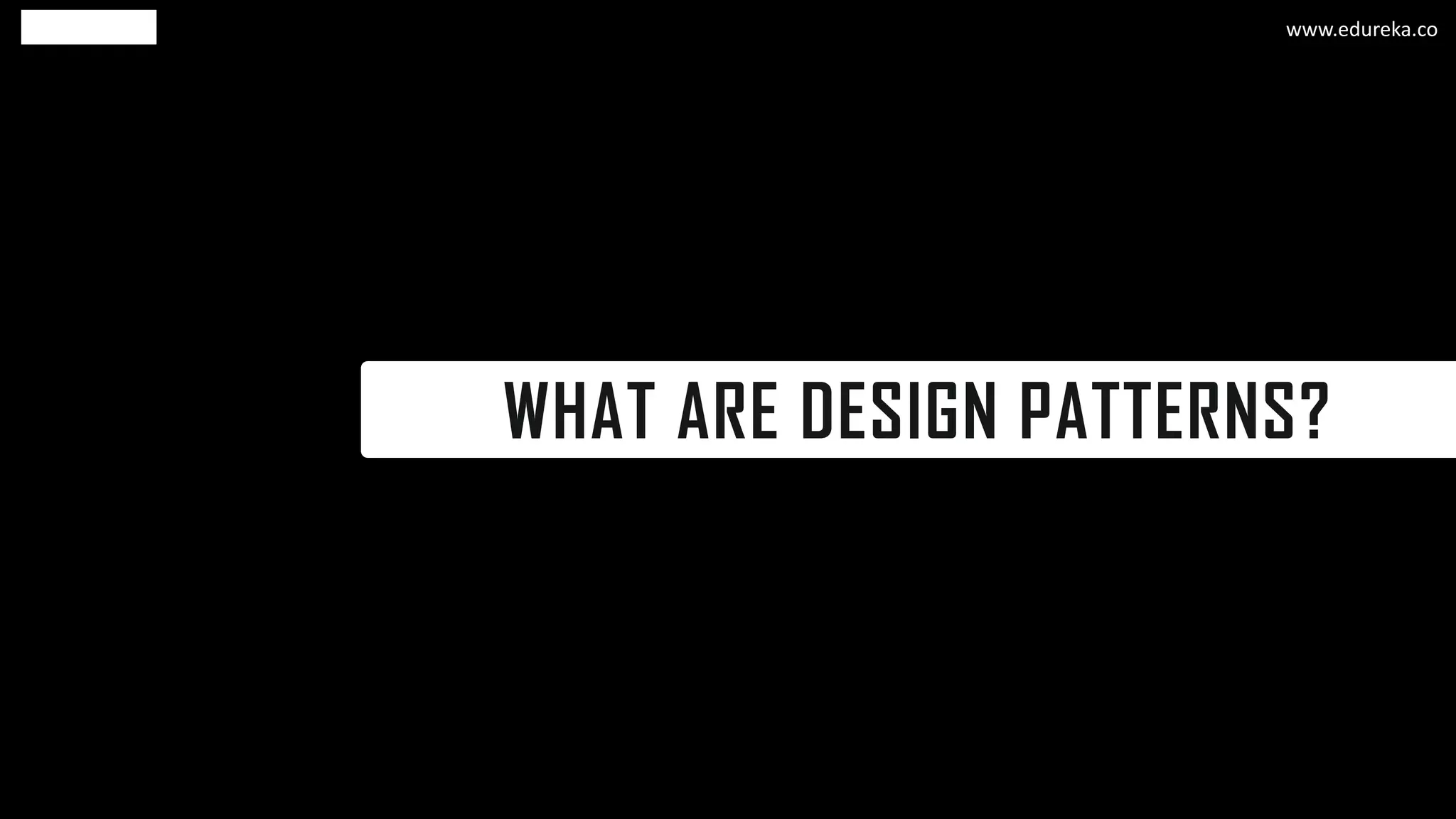 WHAT ARE DESIGN PATTERNS?
www.edureka.co
 