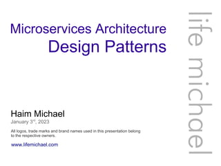 Microservices Architecture
Haim Michael
January 3rd
, 2023
All logos, trade marks and brand names used in this presentation belong
to the respective owners.
life
michae
l
www.lifemichael.com
Design Patterns
 